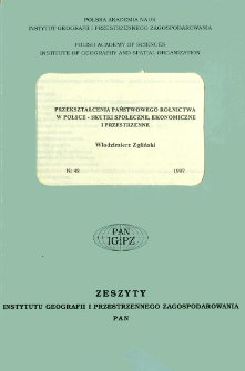 Przekształcenia państwowego rolnictwa w Polsce : skutki społeczne, ekonomiczne i przestrzenne = Transformations of the state-owned agriculture in Poland : their social, economic and spatial consequences