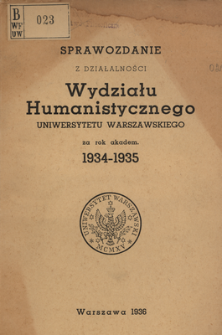 Sprawozdanie z działalności Wydziału Humanistycznego Uniwersytetu Warszawskiego za rok akdem. 1934-1935