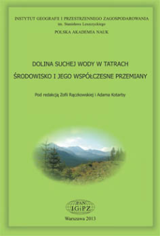 Dolina Suchej Wody w Tatrach : środowisko i jego współczesne przemiany = Sucha Woda Valley in the Tatra Mts. : natural environment and its present-day transformation
