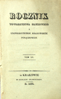 Rocznik Towarzystwa Naukowego z Uniwersytetem Krakowskim Połączonego, 1833, Tom 15