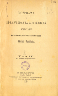 Rozprawy i Sprawozdania z Posiedzeń Wydziału Matematyczno-Przyrodniczego Akademii Umiejętności T. 4 (1877), Spis treści i dodatki