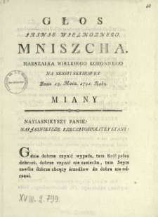 Głos Jasnie Wielmoznego Mniszcha Marszałka Wielkiego Koronnego Na Sessyi Seymowey Dnia 13. Maia 1791. Roku Miany