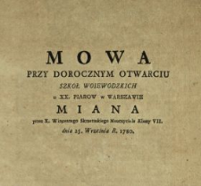 Mowa Przy Dorocznym Otwarciu Szkoł Woiewodzkich u XX. Piarow w Warszawie Miana