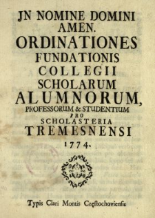 Ordinationes Fundationis Collegii Scholarum Alumnorum, Professorum & Studentium Pro Scholasteria Tremesnensi 1774