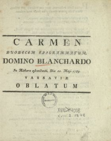 Carmen Duodecem Epigrammatum, Domino Blanchardo In Æthera ascendenti, Die 10. Maji 1789. Varsaviæ Oblatum