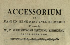 Accessorium Od Panien Benedyktynek Kroskich Przeciwko W.J.P. Rukiewiczowi Sędziemu Ziemskiemu Grodzienskiemu [...]