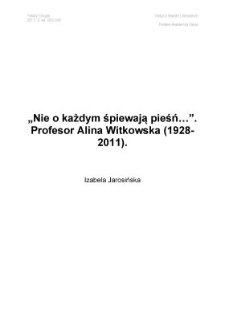 "Nie o każdym śpiewają pieśń..." Profesor Alina Witkowska (1928-2011)