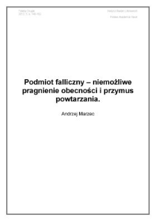 Podmiot falliczny – niemożliwe pragnienie obecności i przymus powtarzania