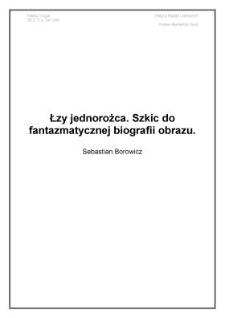 Łzy jednorożca. Szkic do fantazmatycznej biografii obrazu