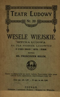 Wesele wiejskie : sztuka ludowa na tle piosnek ludowych w czterech obrazach z muzyką i śpiewami