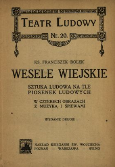 Wesele wiejskie : sztuka ludowa na tle piosenek ludowych w czterech obrazach z muzyką i śpiewami