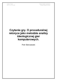 Czytanie gry. O proceduralnej retoryce jako metodzie analizy ideologicznej gier komputerowych