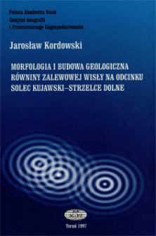 Morfologia i budowa geologiczna równiny zalewowej Wisły na odcinku Solec Kujawski - Strzelce Dolne