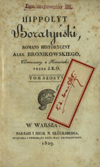 Hippolyt Boratyński : romans historyczny. T. 6