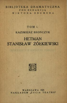 Hetman Stanisław Żółkiewski : dramat w 3 częściach