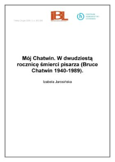 Mój Chatwin. W dwudziestą rocznicę śmierci pisarza (Bruce Chatwin 1940-1989)