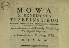 Mowa X. Benedykta Trzebinskiego Kustosza Katedralnego Krakowskiego, Kawalera Orderu S. Stanisława, Jako delegowanego od Kapituły Katedralney Na Seymiki Deputackie w Krakowie dnia 14 Lutego 1792. Miana