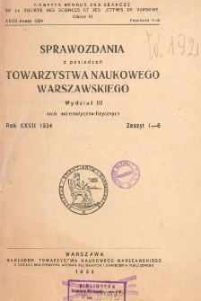 Sprawozdania z Posiedzeń Towarzystwa Naukowego Warszawskiego, Wydział 3, Nauk Matematyczno-Fizycznych. Rok XXVII 1933. Zeszyt 1-6