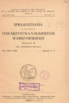 Sprawozdania z Posiedzeń Towarzystwa Naukowego Warszawskiego, Wydział 3, Nauk Matematyczno-Fizycznych. Rok XXVI 1933. Zeszyt 1-3