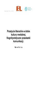 Przeżycie literackie w dobie kultury medialnej. Kognitywistyczne przesłanki komunikacji