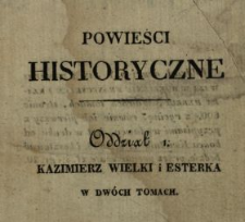 Kazimierz Wielki i Esterka : powieść historyczna z XIV wieku Alexandra Bronikowskiego. T. 1