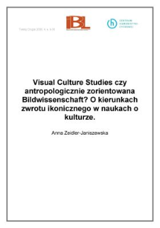 Visual Culture Studies czy antropologicznie zorientowana Bildwissenschaft? O kierunkach zwrotu ikonicznego w naukach o kulturze