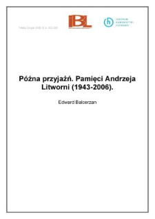 Późna przyjaźń. Pamięci Andrzeja Litworni (1943-2006)