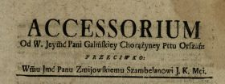 Accessorium Od W. Jeymć Pani Galińskiey Chorążyney Pttu Orszań. Przeciwko Wmu Jmć Panu Zmijowskiemu Szambelanowi J.K.Mci