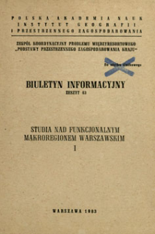 Studia nad funkcjonalnym makroregionem warszawskim. [Cz.] 1