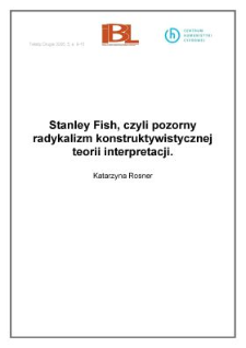 Stanley Fish, czyli pozorny radykalizm konstruktywistycznej teorii interpretacji