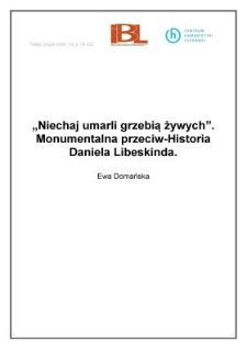 "Niechaj umarli grzebią żywych". Monumentalna przeciw - Historia Daniela Libeskinda