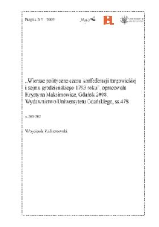 "Wiersze polityczne czasu konfederacji targowickiej i sejmu grodzieńskiego 1793 roku", opracowała Krystyna Maksimowicz, Gdańsk 2008, Wydawnictwo Uniwersytetu Gdańskiego 2008, ss. 478.