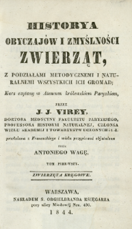 Historya obyczajów i zmyślności zwierząt, z podziałami metodycznemi i naturalnemi wszystkich ich gromad : kurs czytany w Ateneum królewskiem paryzkiem [...]. T. 1, Zwierzęta kręgowe /