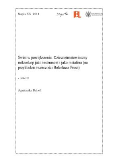 Świat w powiększeniu. Dziewiętnastowieczny mikroskop jako instrument i jako metafora (na przykładzie twórczości Bolesława Prusa)