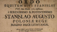 Ordo Equitum Divi Stanislai VIII. Idus Majas 1765. institutus a Serenissimo & Potentissimo Stanislao Augusto Poloniæ Rege Magno Duce Lithvaniæ