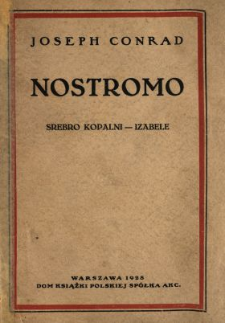 Nostromo : powieść z pobrzeża morskiego. T. 1, Cz. 1 i 2, Srebro kopalni, Izabele /