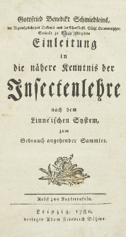 Gottfried Benedikt Schmiedleins [...] Einleitung in die nähere Kenntnis der Insectenlehre nach dem Linnéischen System, zum Gebrauch angehender Sammler