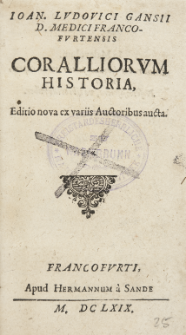 Joan. Lvdovici Gansii D. Medici Francofvrtensis Coralliorvm Historia