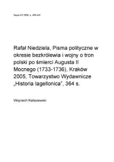 Rafał Niedziela, "Pisma polityczne w okresie bezkrólewia i wojny o tron polski pośmierci Augusta II Mocnego (1733-1736)", Kraków 2005, Towarzystwo Wydawnicze "Historia Iagellonica", 364 s.