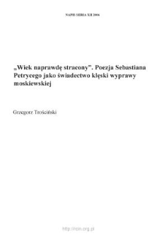 "Wiek naprawdę stracony". Poezja Sebastiana Petrycego jako świadectwo klęski wyprawy moskiewskiej