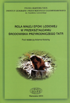 Rola małej epoki lodowej w przekształcaniu środowiska przyrodniczego Tatr = Effect of the little ice age on transformation of natural environment of the Tatra mountains