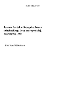 Joanna Partyka, "Rękopisy dworu szlacheckiego doby staropolskiej", Warszawa 1995, Wydawnictwo Naukowe Semper, ss. 142
