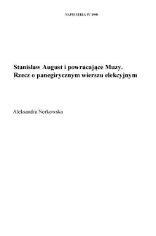 Stanisław August i powracające Muzy. Rzecz o panegirycznym wierszu elekcyjnym