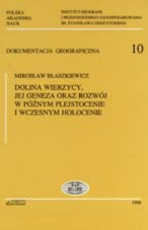 Dolina Wierzycy, jej geneza oraz rozwój w późnym plejstocenie i wczesnym holocenie