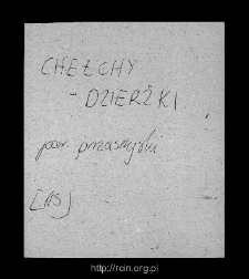 Chełchy Dzierskie. Files of Przasnysz district in the Middle Ages. Files of Historico-Geographical Dictionary of Masovia in the Middle Ages