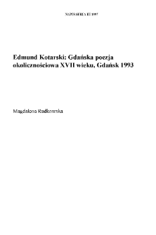 Edmund Kotarski, "Gdańska poezja okolicznościowa XVII wieku", Wydawnictwa Instytutu Bałtyckiego w Gdańsku nr 16, Seria Pomorzoznawcza t.10, Gdańsk 1993; ss. 436 (+ indeks osób + streszcz. ang.).