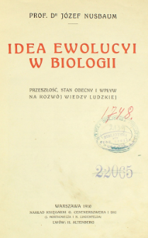 Idea ewolucyi w biologii : przeszłość, stan obecny i wpływ na rozwój wiedzy ludzkiej