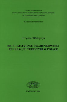 Bioklimatyczne uwarunkowania rekreacji i turystyki w Polsce = Bioclimatic principles of recreation and tourism in Poland