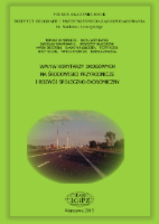 Wpływ wybranych korytarzy drogowych na środowisko przyrodnicze i rozwój społeczno-ekonomiczny obszarów przyległych = Impact of the selected road corridors on natural environment and socio-economic development of the adjacent areas