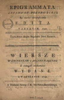 Epigrammata Latjno Et Polono Versu Ex variis circumstantiis Edita = Wiersze W Łacjnskjm i Polskjm Języku Z rożnych okoliczności Wydane